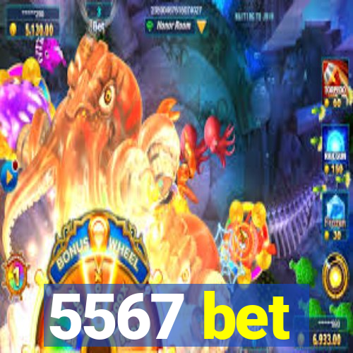 5567 bet